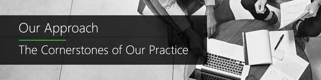 Our Approach – The Cornerstones of Our Practice