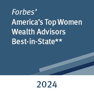 Forbes’
Best-in-State Women Wealth Advisors**